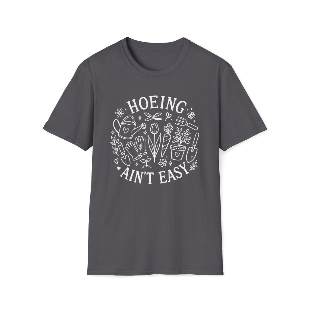 Hoeing Ain't Easy T-Shirt