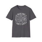 Hoeing Ain't Easy T-Shirt