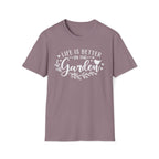 Life is Better in the Garden T-Shirt