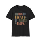 Life Happens Herbalism Helps T-Shirt