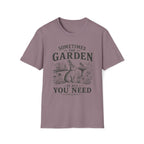 The Garden Is All You Need T-Shirt