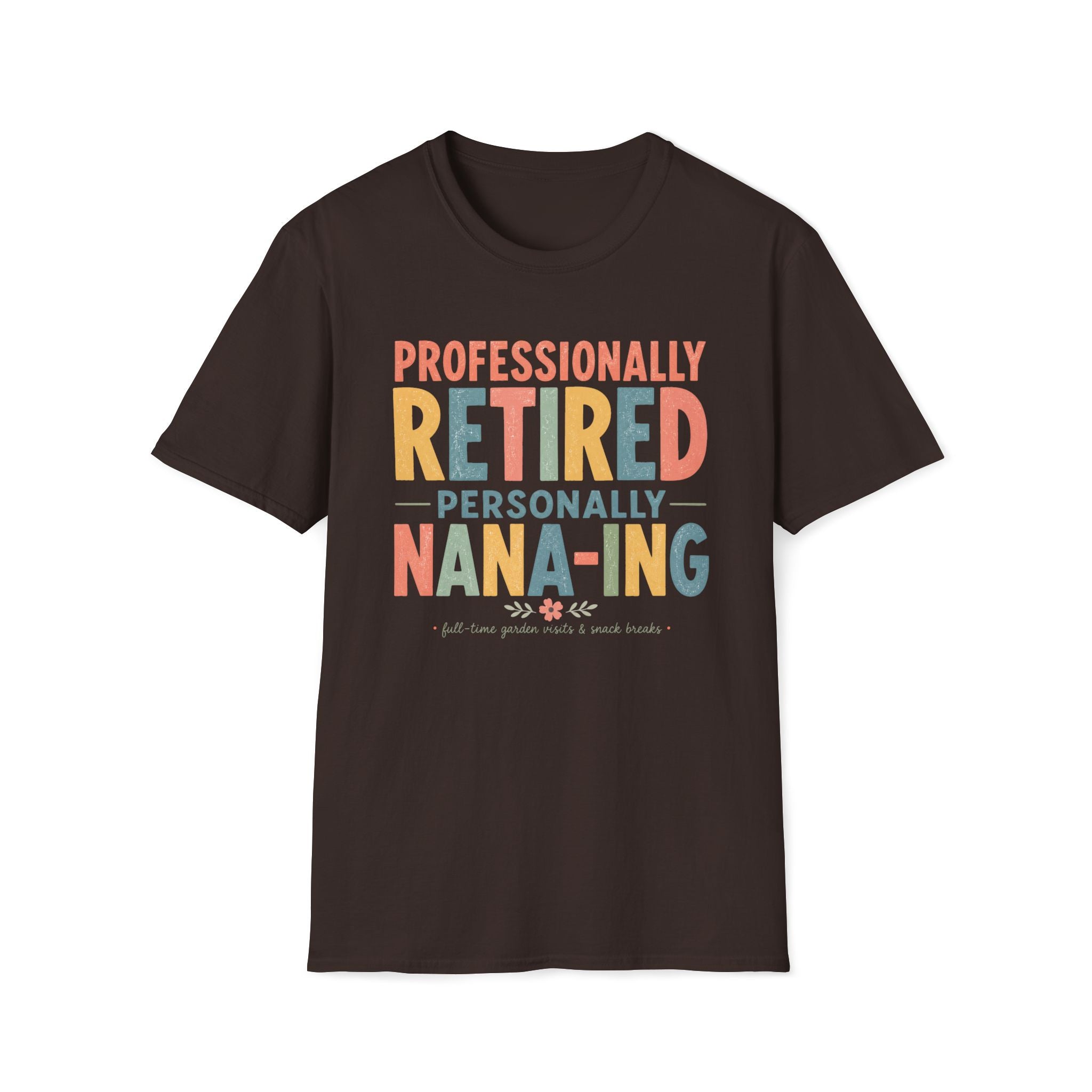 Professionally Retired Personally Nana-Ing T-Shirt