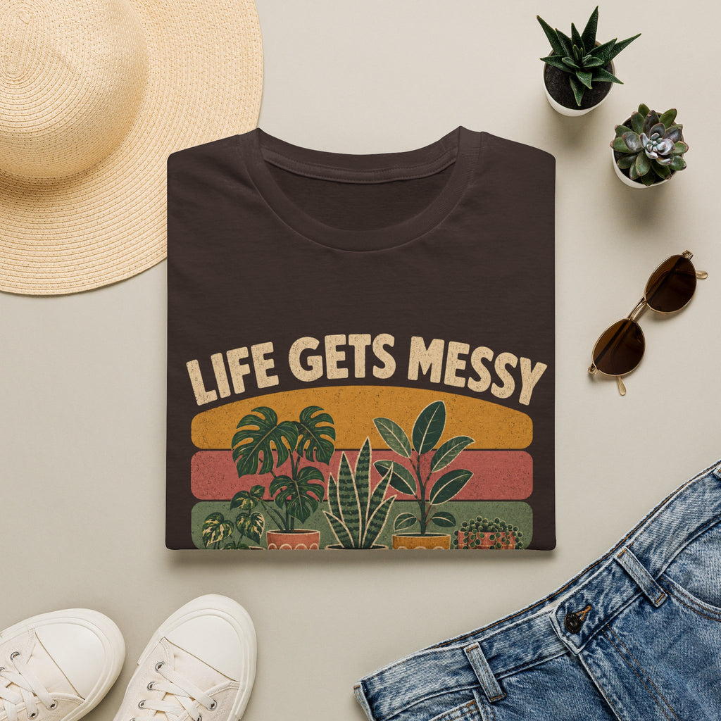 Life Gets Messy Plant Keep Me Grounded T-Shirt