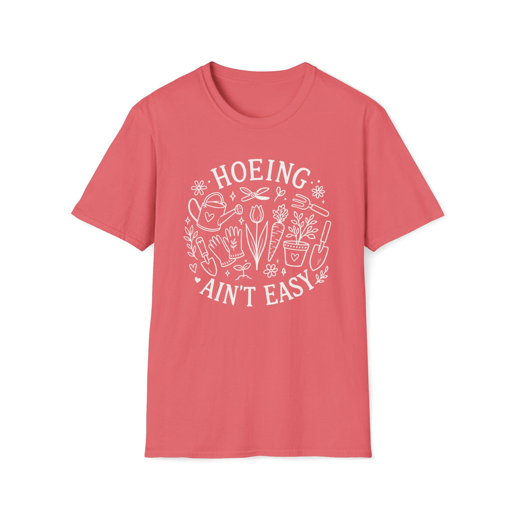 Hoeing Ain't Easy T-Shirt