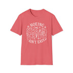 Hoeing Ain't Easy T-Shirt