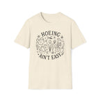 Hoeing Ain't Easy T-Shirt