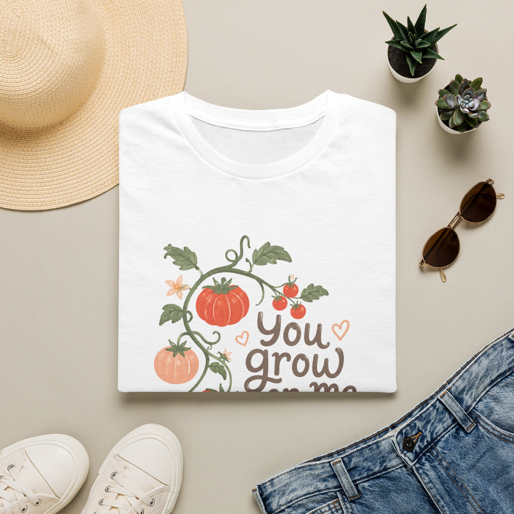 You Grow On Me Garden Growers T-Shirt