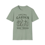 The Garden Is All You Need T-Shirt