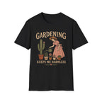 Gardening Keeps Me Harmless T-Shirt