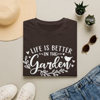 Life is Better in the Garden T-Shirt