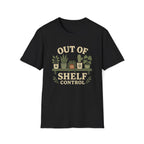 Out Of Shelf Control Plant Lover T-Shirt