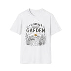 I'd Rather Be In The Garden T-Shirt