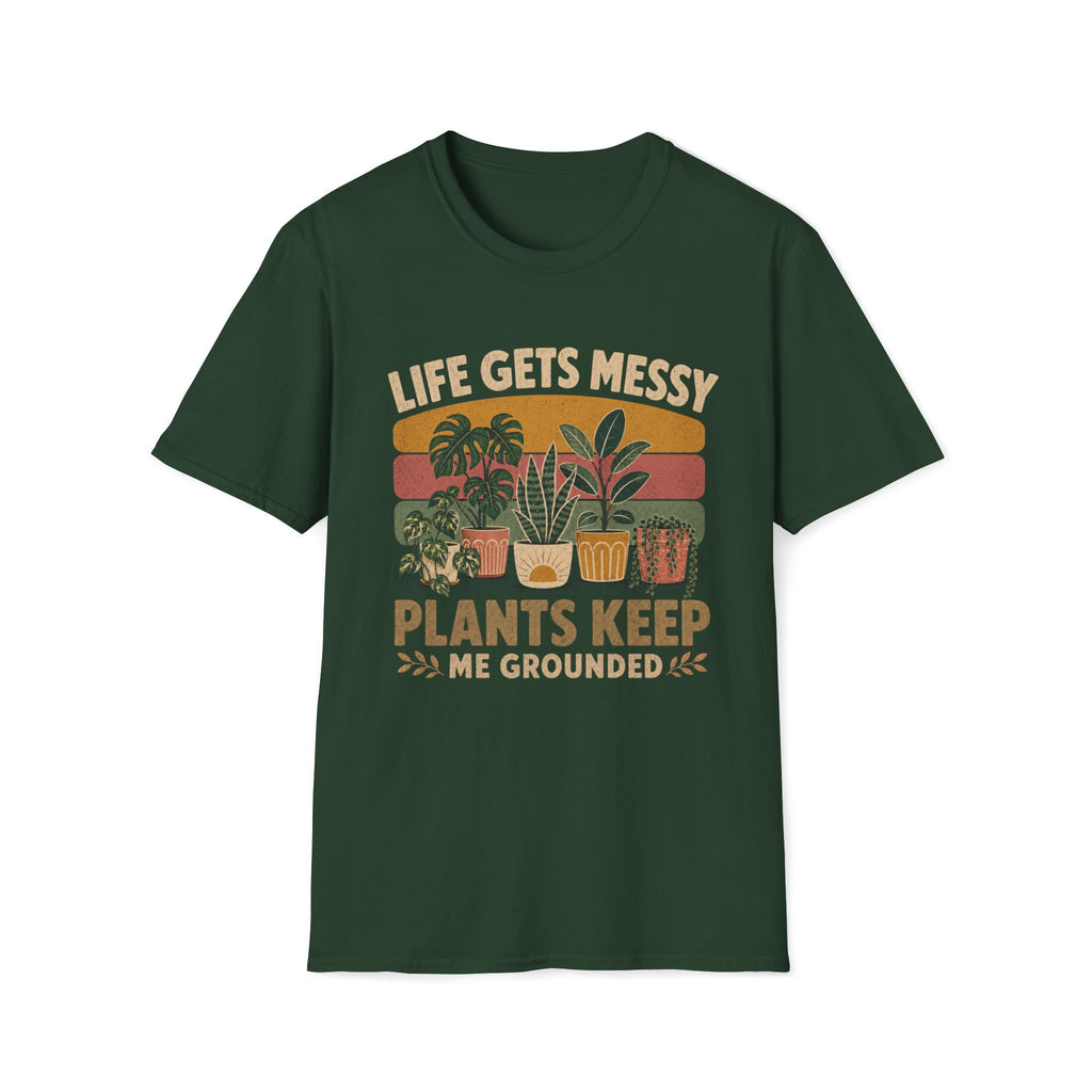 Life Gets Messy Plant Keep Me Grounded T-Shirt