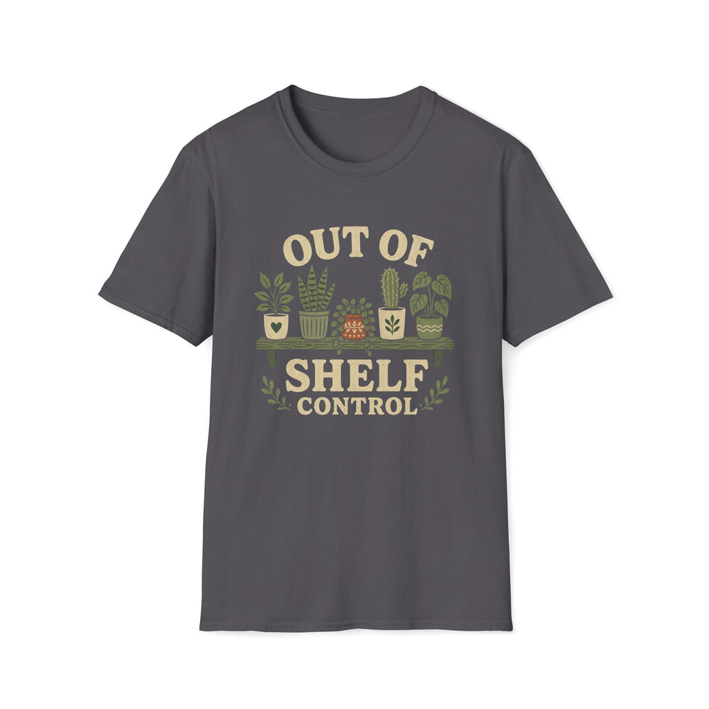 Out Of Shelf Control Plant Lover T-Shirt