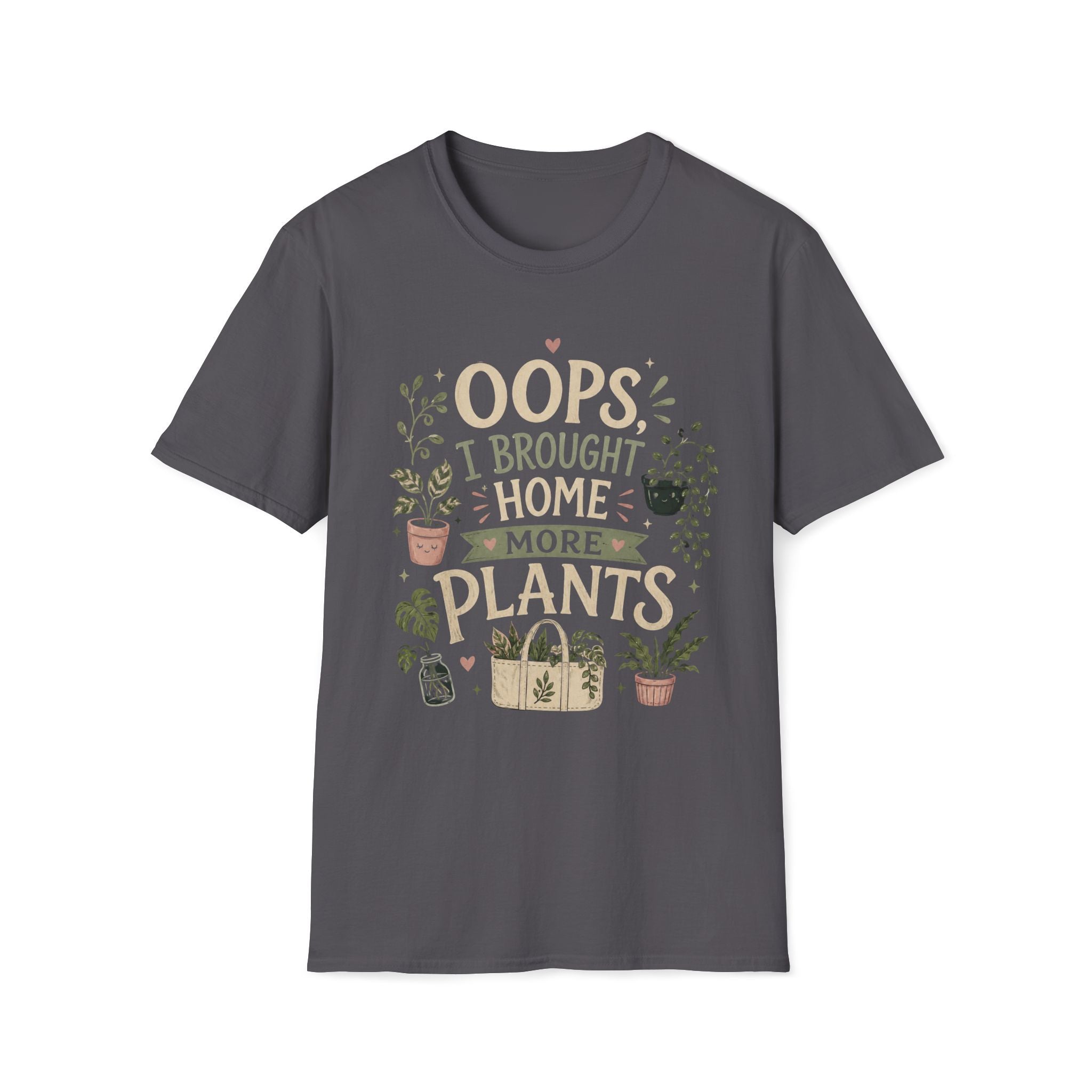 Oops I Brought Home More Plants T-Shirt