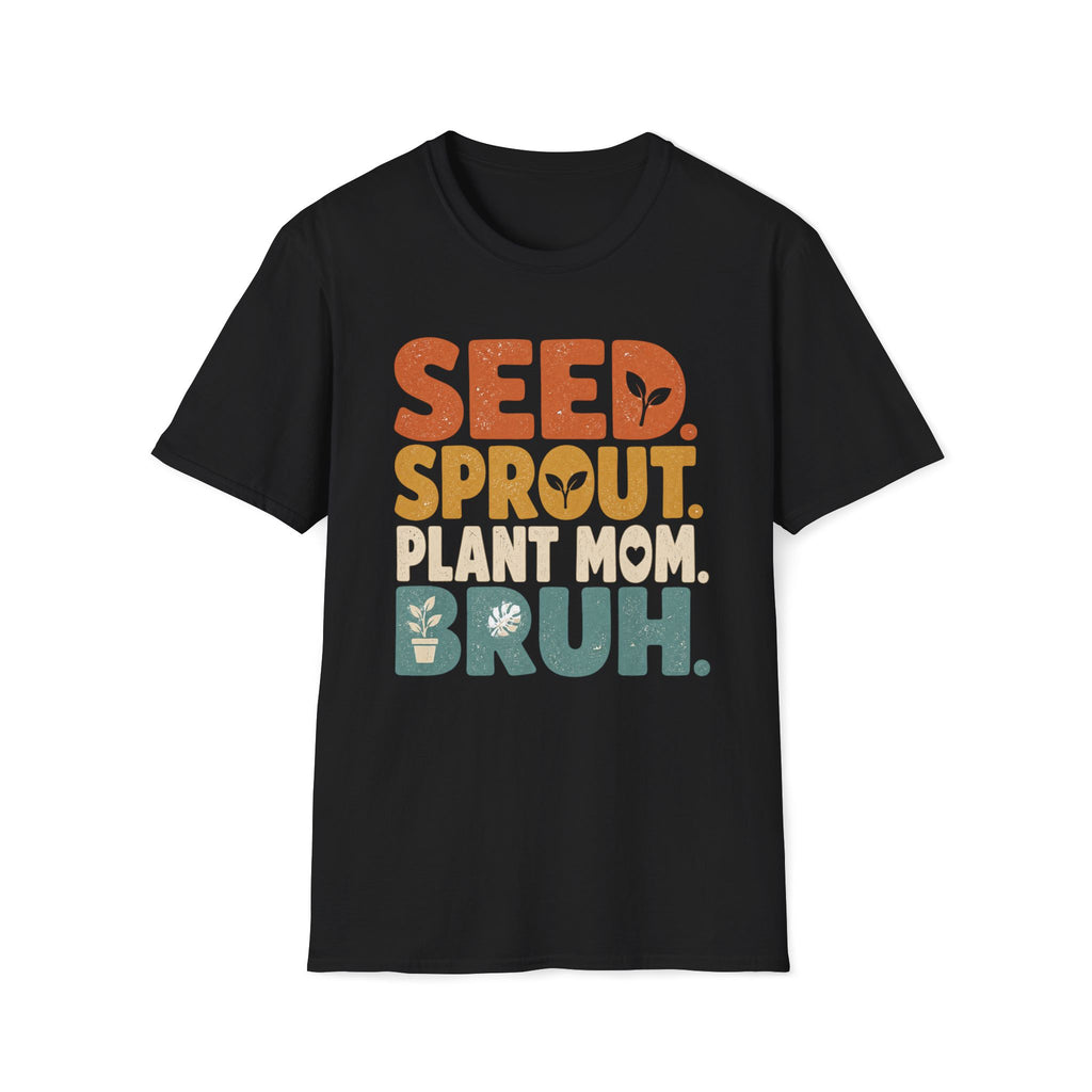 Seed Sprout Plant Mum Bruh T-Shirt