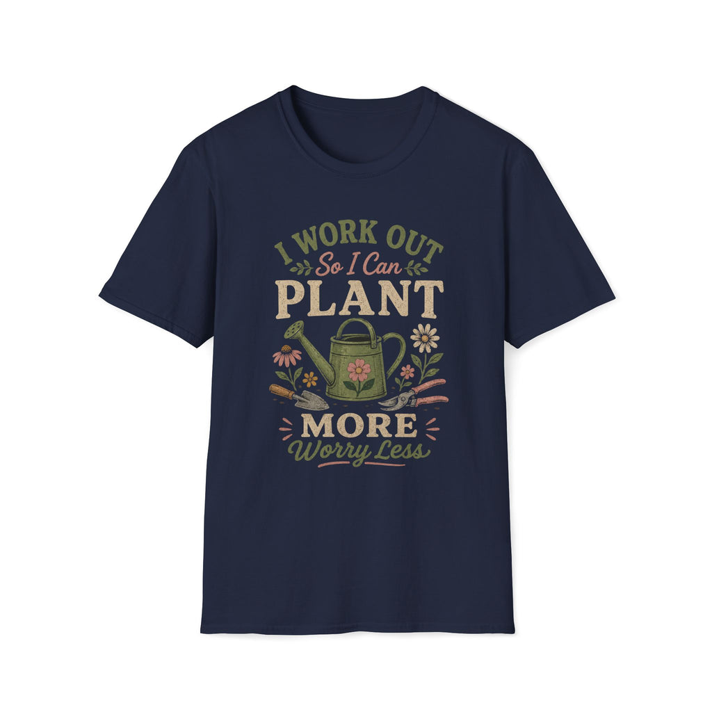 I Work Out So I Can Plant More T-Shirt