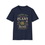 I Work Out So I Can Plant More T-Shirt