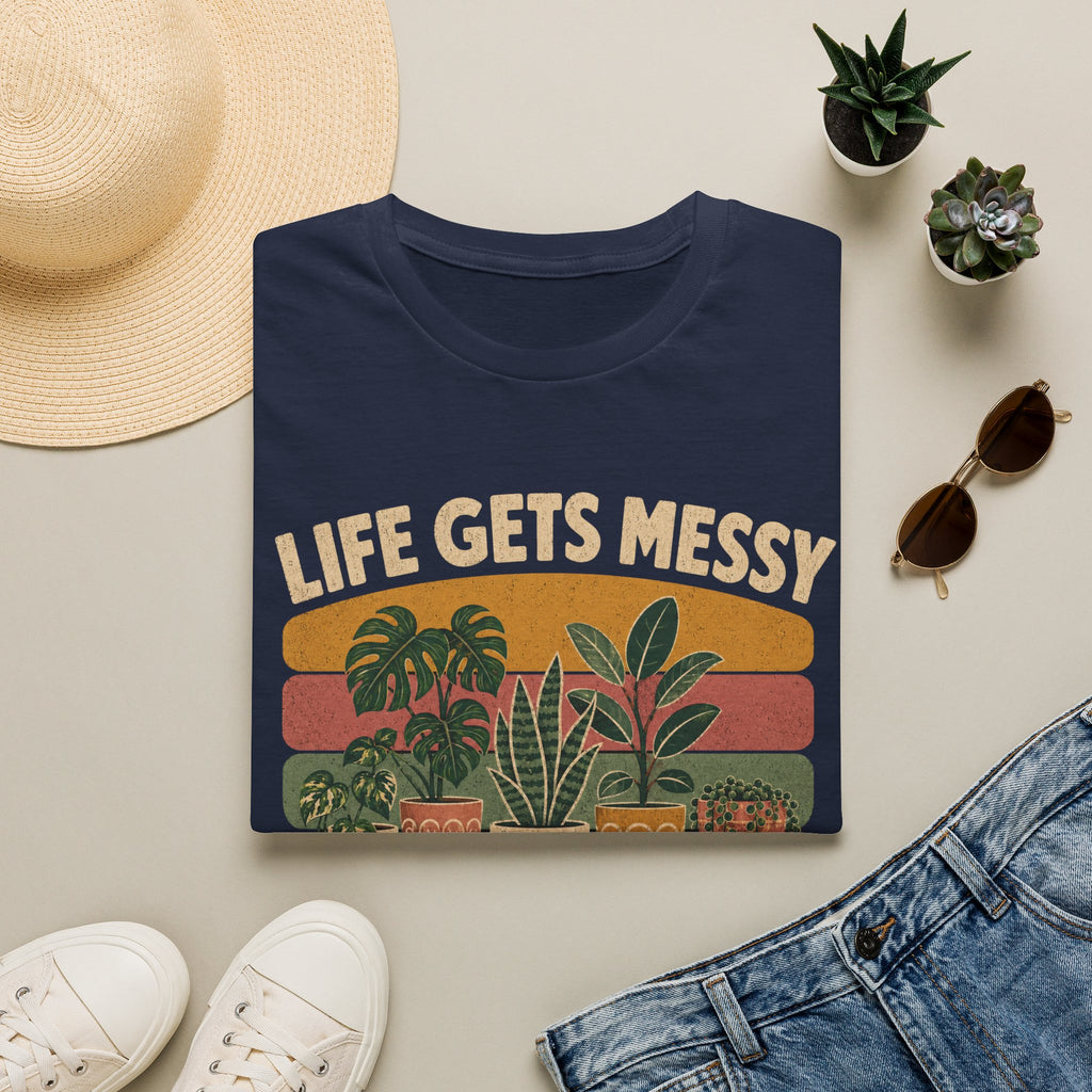 Life Gets Messy Plant Keep Me Grounded T-Shirt