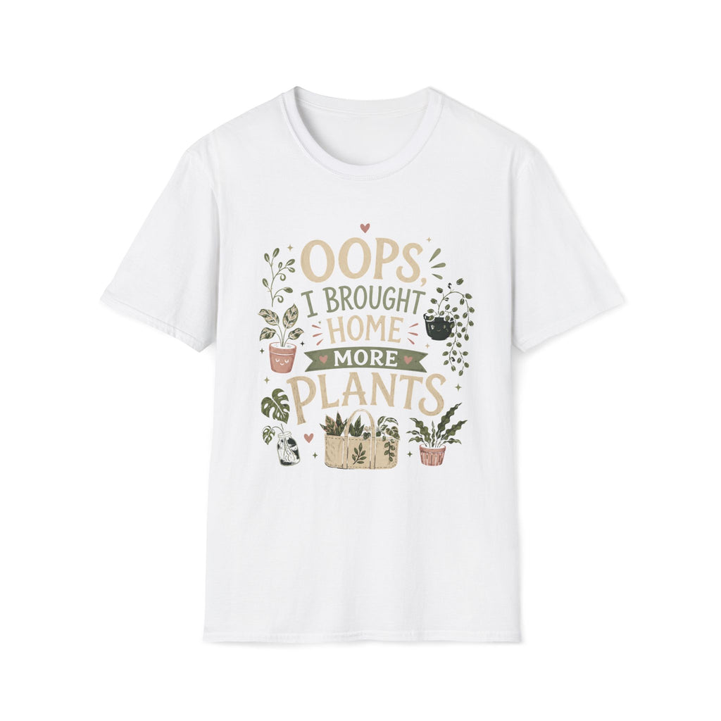 Oops I Brought Home More Plants T-Shirt