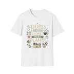 Oops I Brought Home More Plants T-Shirt