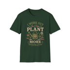 I Work Out So I Can Plant More T-Shirt