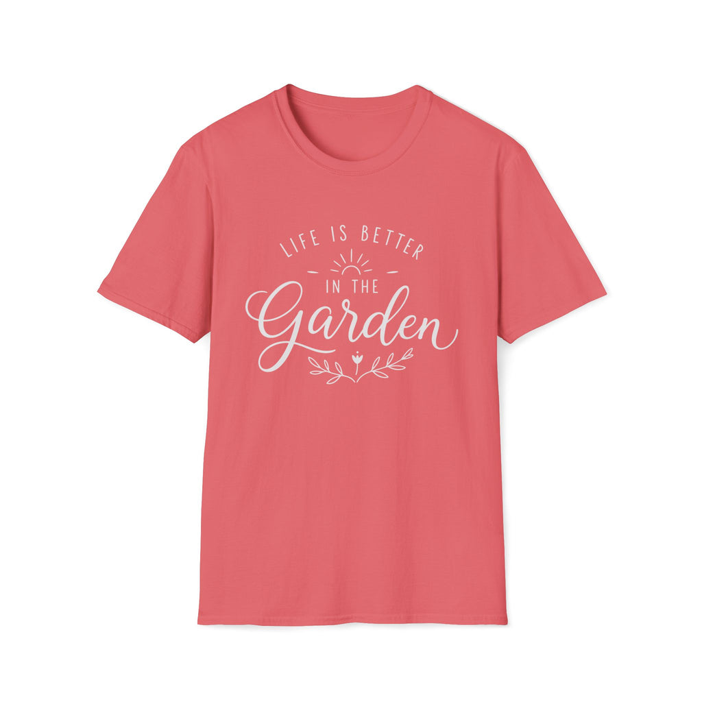 Life Is Better In The Garden T-Shirt