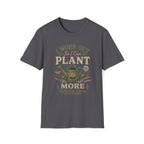 I Work Out So I Can Plant More T-Shirt