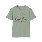 Life Is Better In The Garden T-Shirt