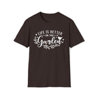 Life is Better in the Garden T-Shirt
