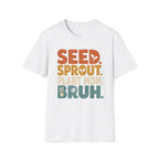Seed Sprout Plant Mum Bruh T-Shirt