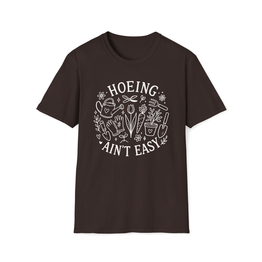 Hoeing Ain't Easy T-Shirt