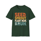 Seed Sprout Plant Mum Bruh T-Shirt