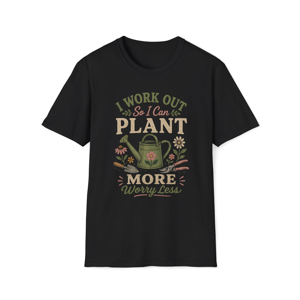 I Work Out So I Can Plant More T-Shirt