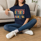 Professionally Retired Personally Nana-Ing T-Shirt