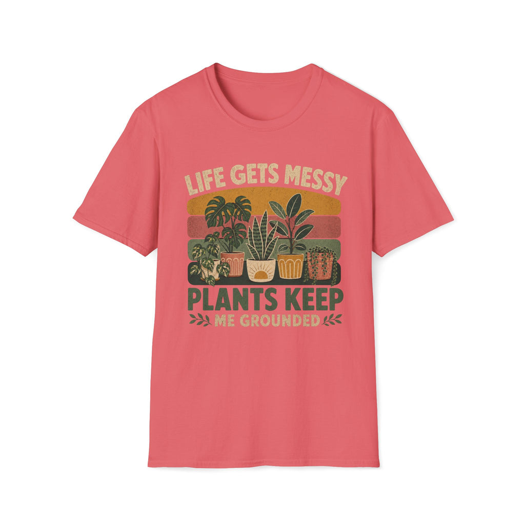 Life Gets Messy Plant Keep Me Grounded T-Shirt