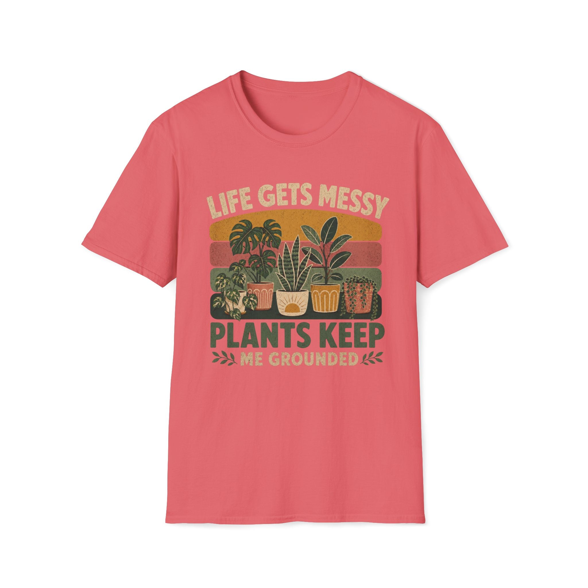 Life Gets Messy Plant Keep Me Grounded T-Shirt