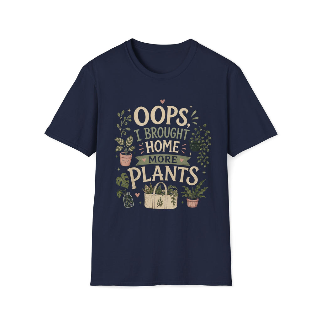 Oops I Brought Home More Plants T-Shirt