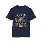 Oops I Brought Home More Plants T-Shirt