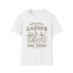 The Garden Is All You Need T-Shirt