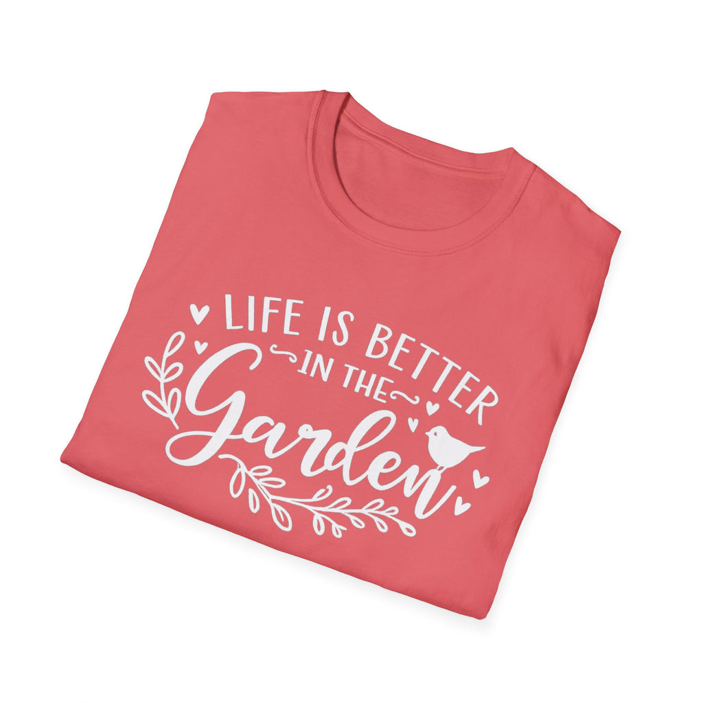 Life is Better in the Garden T-Shirt