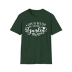 Life is Better in the Garden T-Shirt
