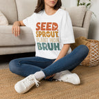 Seed Sprout Plant Mum Bruh T-Shirt