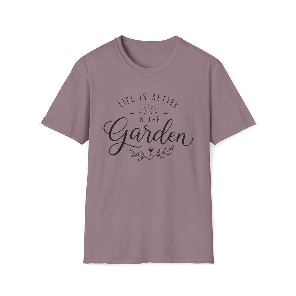 Life Is Better In The Garden T-Shirt