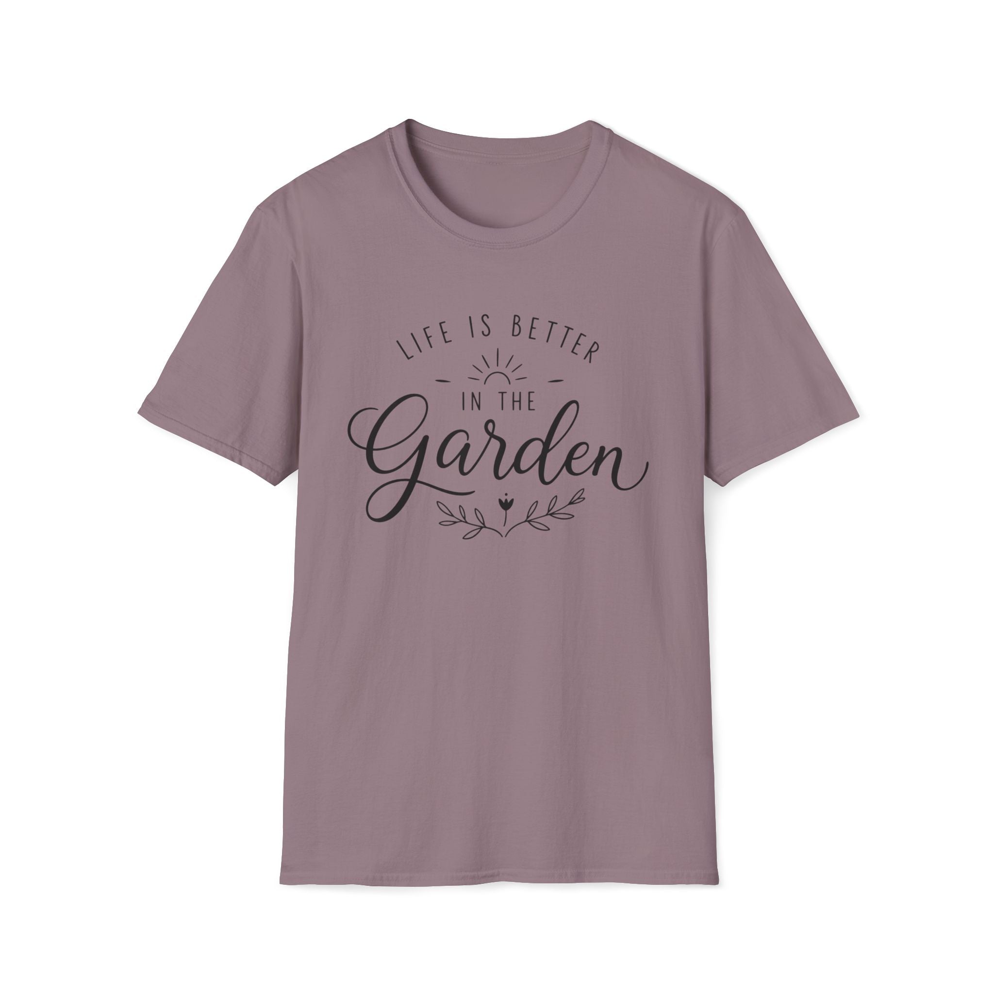 Life Is Better In The Garden T-Shirt