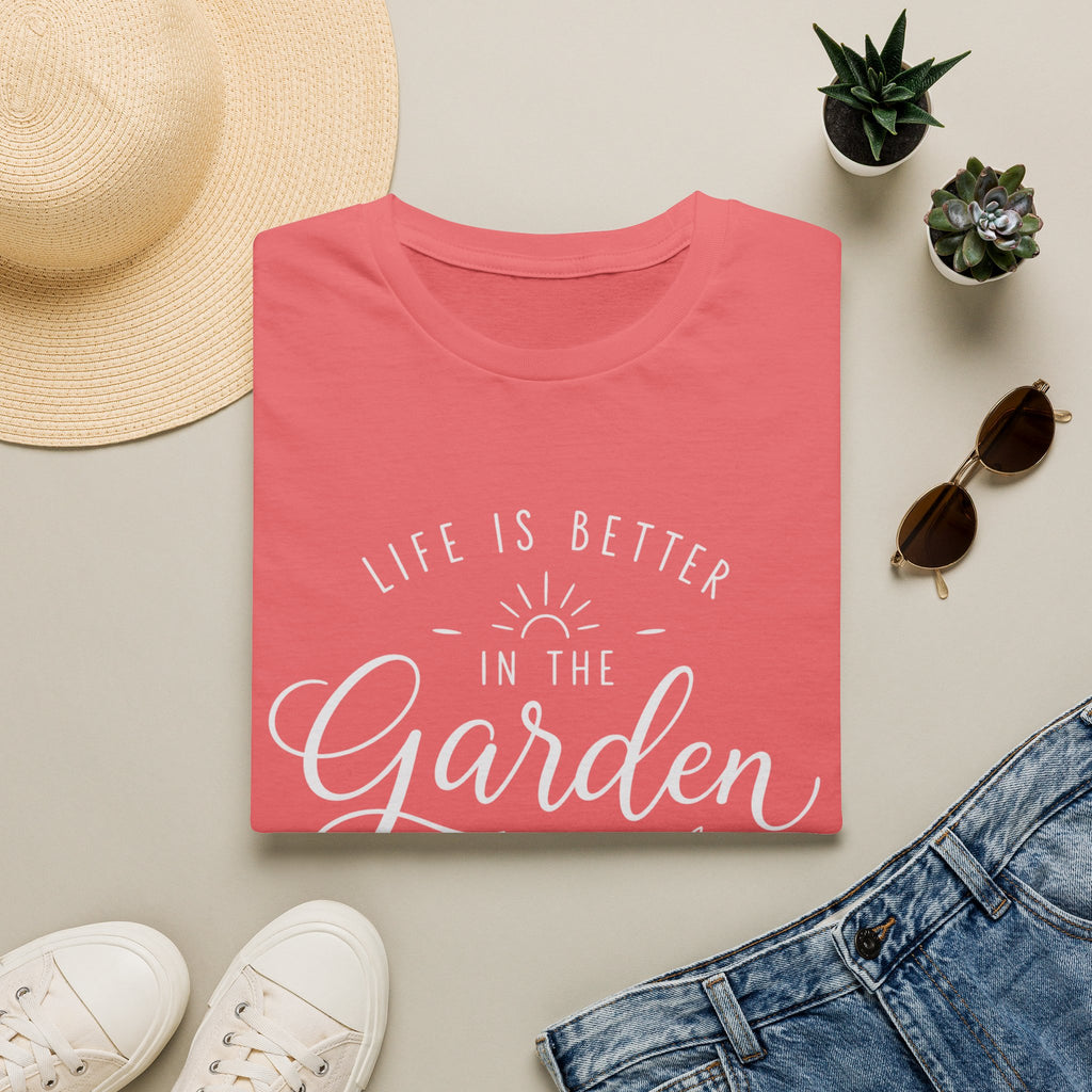 Life Is Better In The Garden T-Shirt