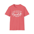 Life is Better in the Garden T-Shirt