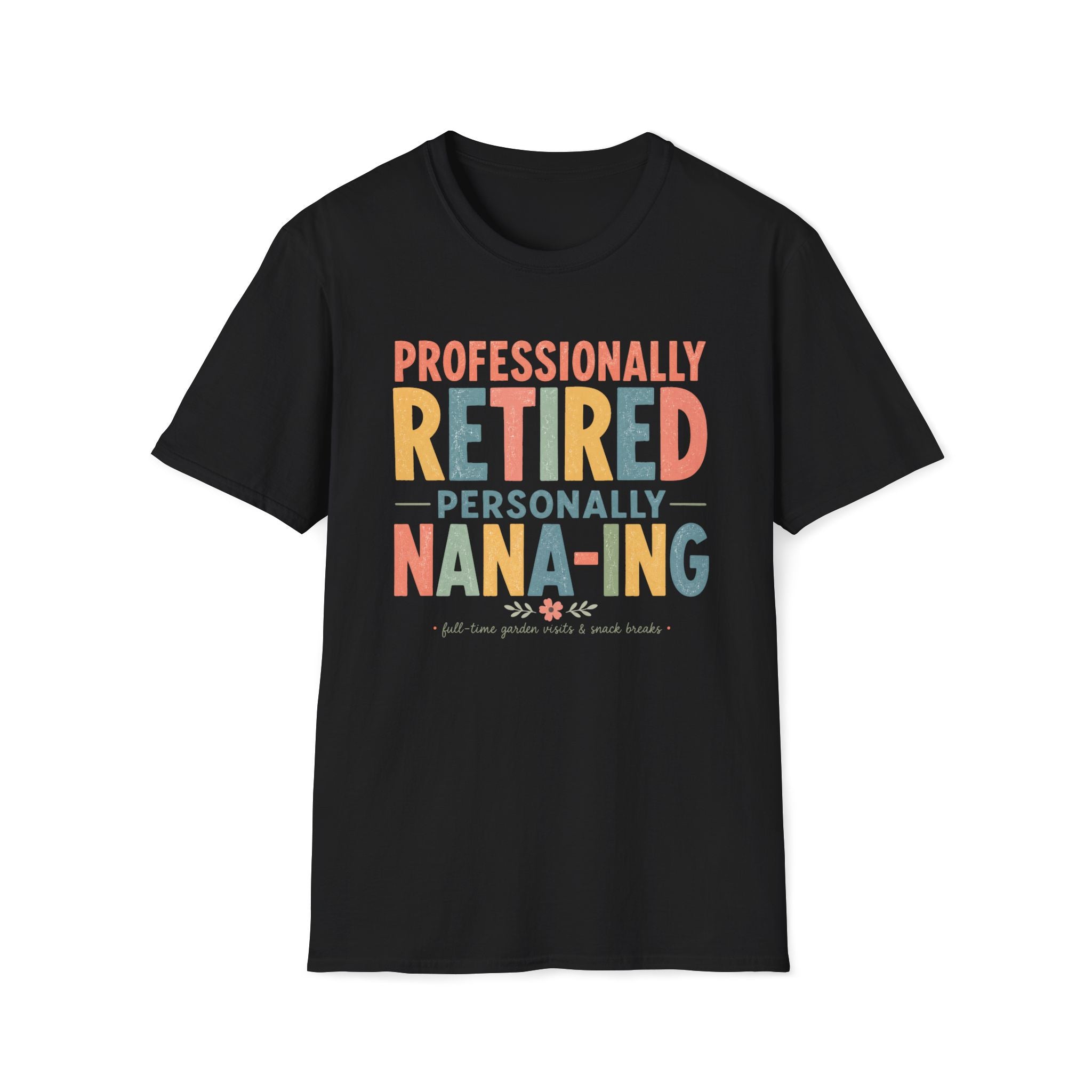 Professionally Retired Personally Nana-Ing T-Shirt