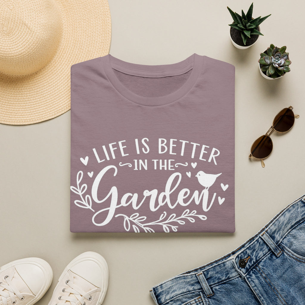 Life is Better in the Garden T-Shirt