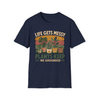 Life Gets Messy Plant Keep Me Grounded T-Shirt